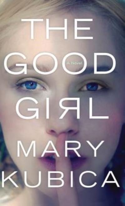 Cover for Mary Kubica · Good Girl (Book) (2017)