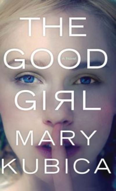 Cover for Mary Kubica · Good Girl (Book) (2017)