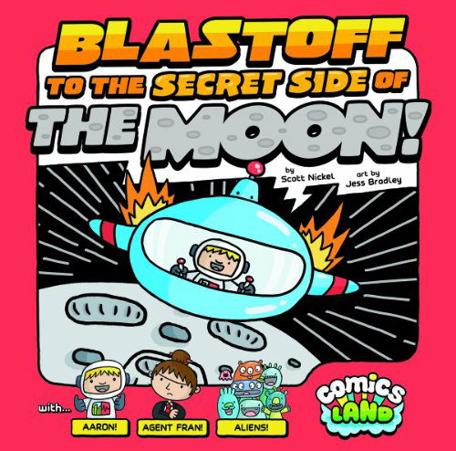 Cover for Scott Nickel · Blastoff to the Secret Side of the Moon! (Comics Land) (Hardcover Book) (2013)