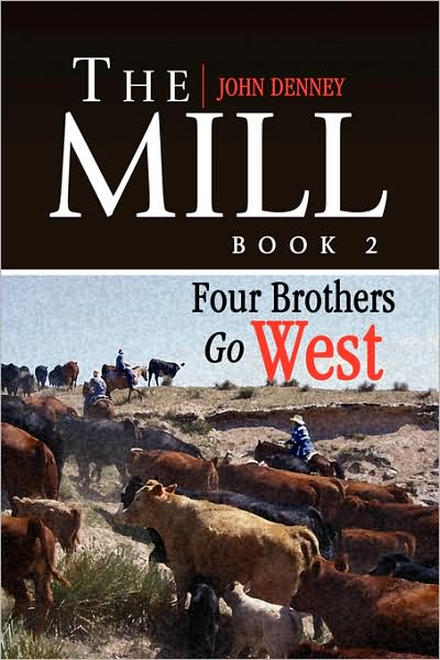 Cover for John Denney · The Mill Book 2: Four Brothers Go West (Paperback Book) (2008)