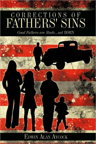 Cover for Edwin Alan Aycock · Corrections of Fathers' Sins: Good Fathers Are Made...not Born (Paperback Book) (2009)