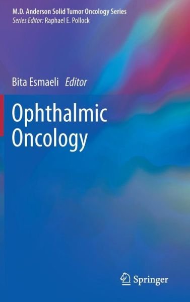 Cover for Bita Esmaeli · Ophthalmic Oncology - MD Anderson Solid Tumor Oncology Series (Hardcover Book) [2011 edition] (2010)