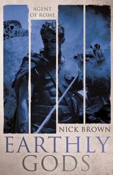 Cover for Nick Brown · The Earthly Gods: Agent of Rome 6 (Paperback Book) (2017)