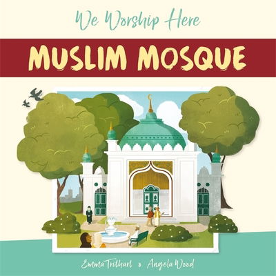 Cover for Angela Wood · We Worship Here: Muslim Mosque - We Worship Here (Hardcover Book) [Illustrated edition] (2019)