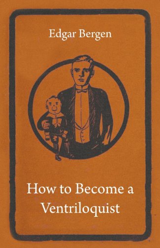 How to Become a Ventriloquist - Edgar Bergen - Książki - Mahomedan Press - 9781445509730 - 4 sierpnia 2010