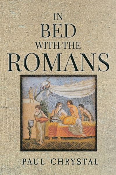 Cover for Paul Chrystal · In Bed with the Romans - In Bed with the ... (Paperback Book) (2017)