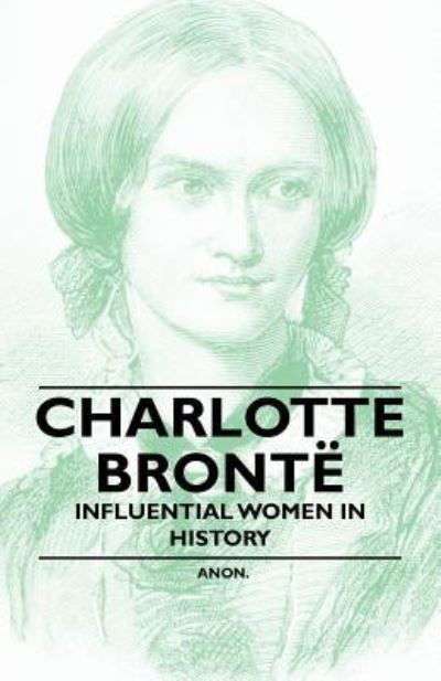 Cover for Anon. · Charlotte Bronte - Influential Women in History (Pocketbok) (2011)