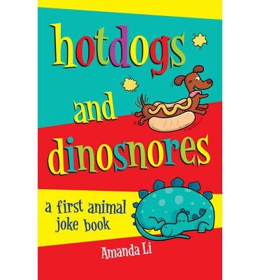 Cover for Amanda Li · Hot Dogs and Dinosnores: A First Animal Joke Book (Pocketbok) [Unabridged edition] (2014)