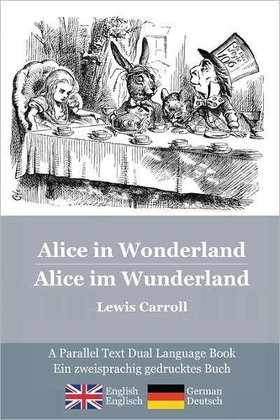 Cover for Lewis Carroll · Alice in Wonderland / Alice Im Wunderland: Alice's Classic Adventures in a Bilingual Parallel Text English / German Edition - Die Klassischen Abenteuer Von Alice, Zweisprachig Englisch / Deutsch (Pocketbok) [Bilingual edition] (2010)