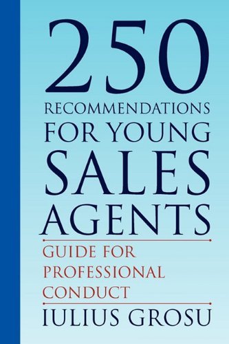 250 Recommendations for Young Sales Agents - Iulius Grosu - Boeken - Xlibris - 9781453557730 - 10 september 2010