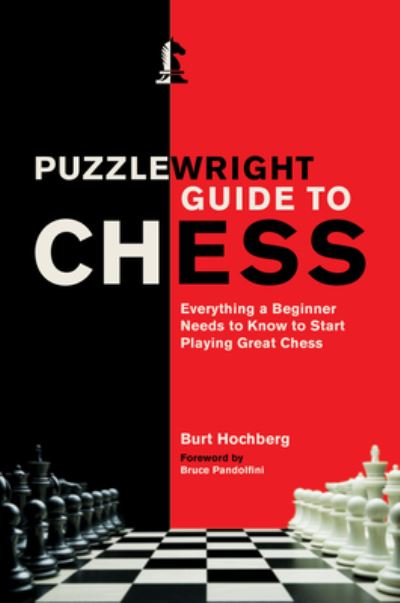 Puzzlewright Guide to Chess: Everything a Beginner Needs to Know to Start Playing Great Chess - Burt Hochberg - Books - Union Square & Co. - 9781454943730 - March 2, 2021