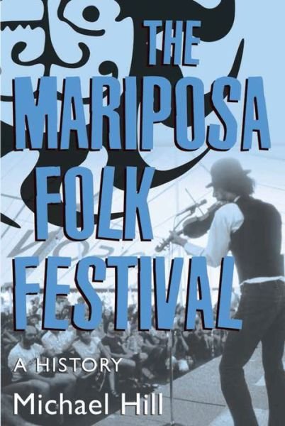 Cover for Michael Hill · The Mariposa Folk Festival: A History (Paperback Book) (2017)
