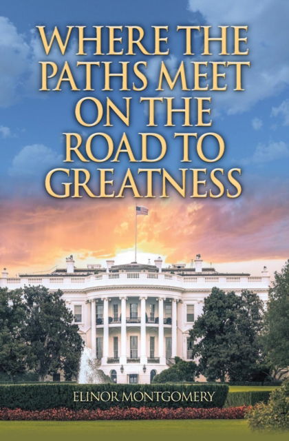 Cover for Elinor Montgomery · Where the Paths Meet on the Road to Greatness (Paperback Book) (2019)
