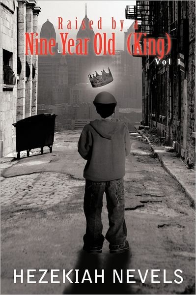 Cover for Hezekiah Nevels · Raised by a Nine-year Old King: Vol 1 (Paperback Book) (2011)