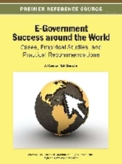 Cover for J Ramon Gil-garcia · E-Government Success around the World: Cases, Empirical Studies, and Practical Recommendations - Advances in Electronic Government, Digital Divide, and Regional Development (Gebundenes Buch) (2013)