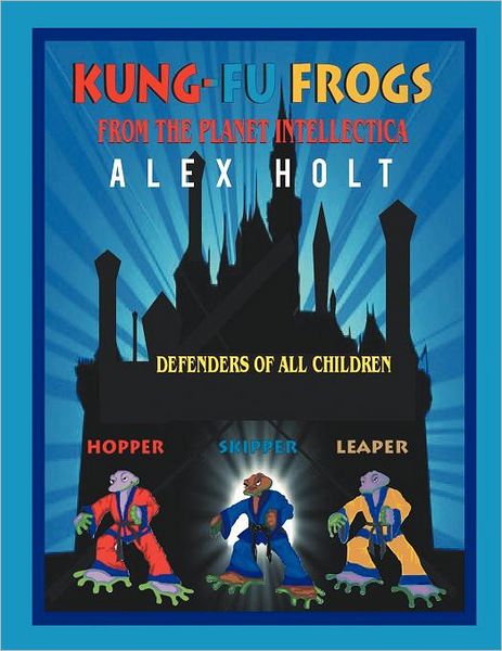 Cover for Alex Holt · Kung-fu Frogs: from the Planet Intellectica (Paperback Book) (2012)