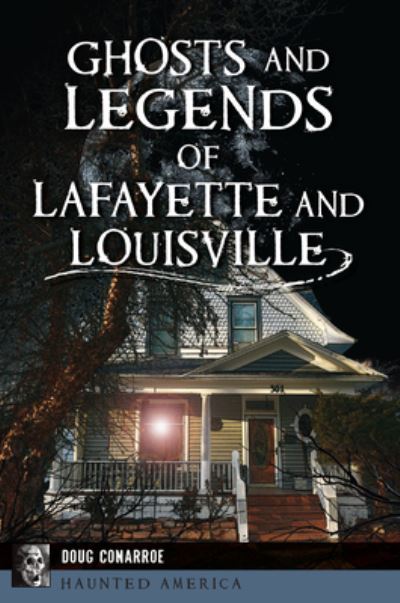 Cover for Doug Conarroe · Ghosts and Legends of Lafayette and Louisville (Book) (2023)