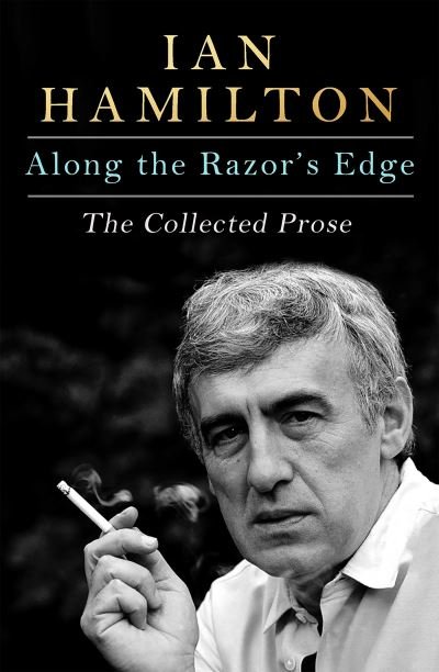 Cover for Ian Hamilton · Along the Razor's Edge: The Collected Prose (Gebundenes Buch) (2025)