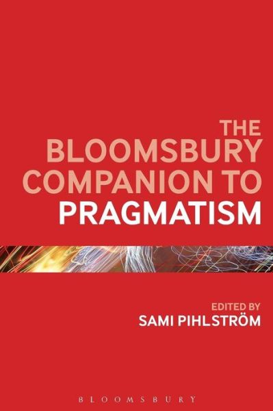 Cover for Sami Pihlstrom · The Bloomsbury Companion to Pragmatism - Bloomsbury Companions (Paperback Book) (2015)