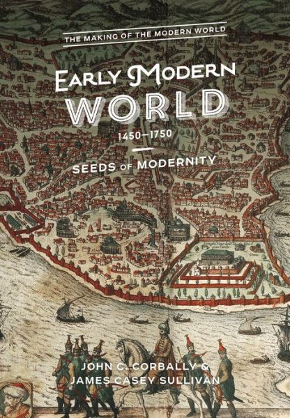 Cover for Corbally, John C. (Diablo Valley College, USA) · The Early Modern World, 1450-1750: Seeds of Modernity - The Making of the Modern World (Paperback Book) (2022)