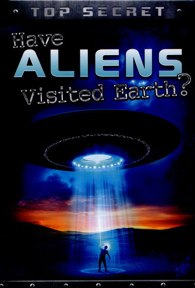 Cover for Nick Hunter · Have Aliens Visited Earth? - Top Secret! (Gebundenes Buch) (2016)