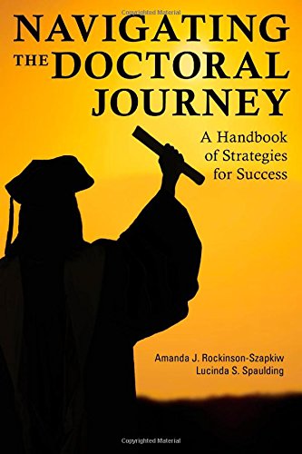 Navigating the Doctoral Journey: A Handbook of Strategies for Success - Amanda J. Rockinson-Szapkiw - Books - Bloomsbury Publishing Plc - 9781475803730 - June 11, 2014