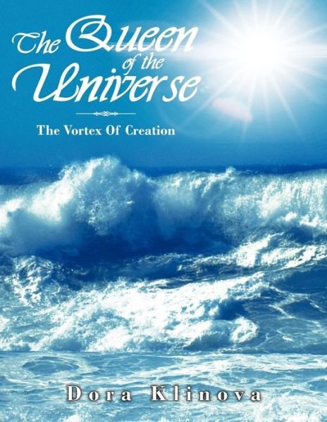 Dora Klinova · The Queen of the Universe: the Vortex of Creation (Paperback Book) (2012)