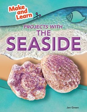 Cover for Jen Green · Projects with the Seaside (Hardcover Book) (2014)