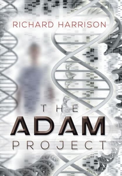 Cover for Richard Harrison · The Adam Project (Gebundenes Buch) (2013)