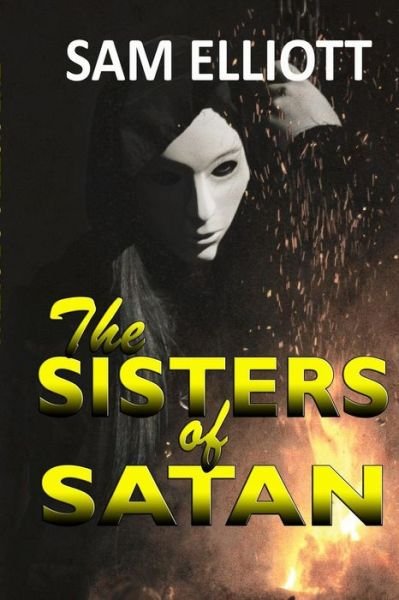 Cover for Sam Elliott · The Sisters of Satan (Paperback Book) (2013)