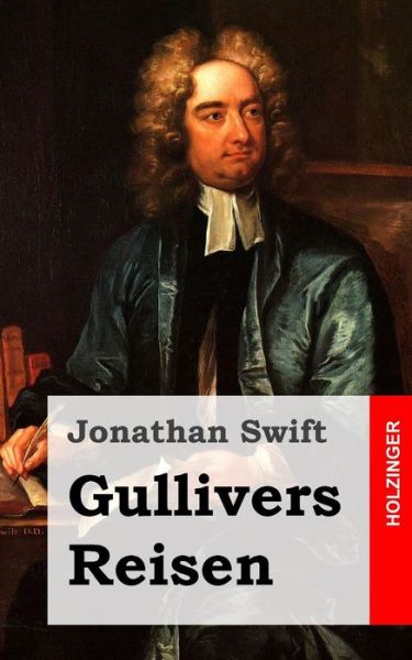 Gullivers Reisen - Jonathan Swift - Kirjat - Createspace - 9781482759730 - keskiviikko 13. maaliskuuta 2013