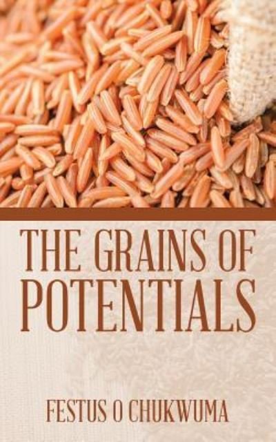 Cover for Festus  O Chukwuma · The Grains of Potentials (Paperback Book) (2016)