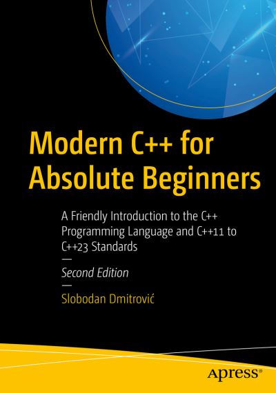 Cover for Slobodan Dmitrovic · Modern C++ for Absolute Beginners: A Friendly Introduction to the C++ Programming Language and C++11 to C++23 Standards (Paperback Book) [2nd edition] (2023)