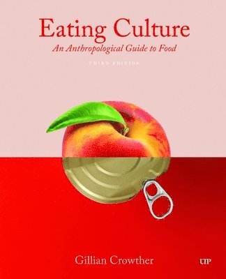 Cover for Gillian Crowther · Eating Culture: An Anthropological Guide to Food, Third Edition (Pocketbok) [3 New edition] (2025)