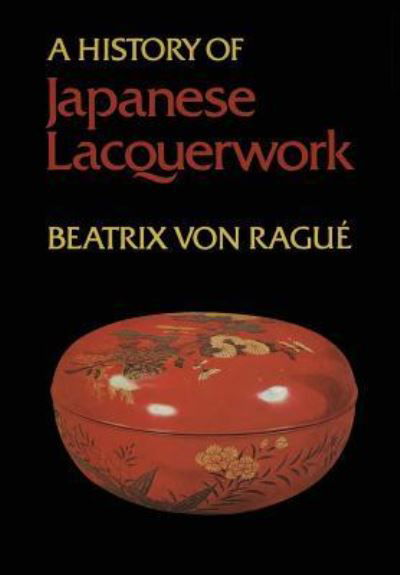 Beatrix Von Rague · A History of Japanese Lacquerwork - Heritage (Pocketbok) (1976)