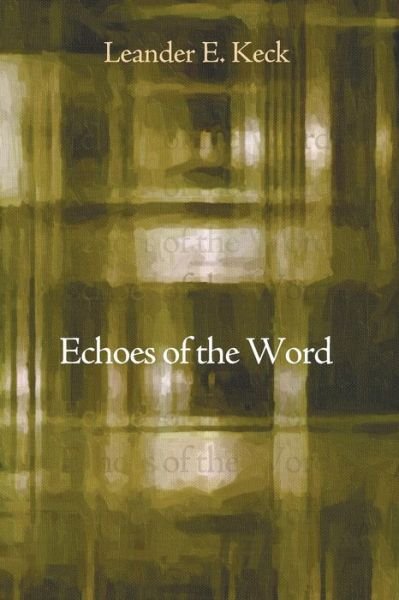 Cover for Leander E Keck · Echoes of the Word (Paperback Book) (2015)