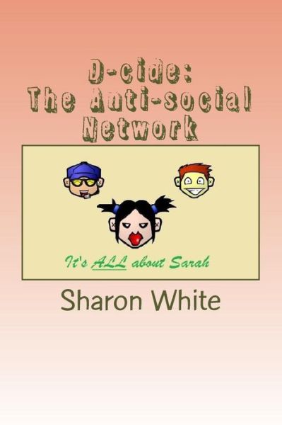 Cover for Sharon White · D-cide: the Anti-social Network (Taschenbuch) (2014)