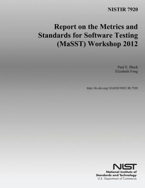 Cover for U S Department of Commerce · Nistir 7920: Report on the Metrics and Standards for Software Testing (Masst) Workshop 2012 (Taschenbuch) (2014)
