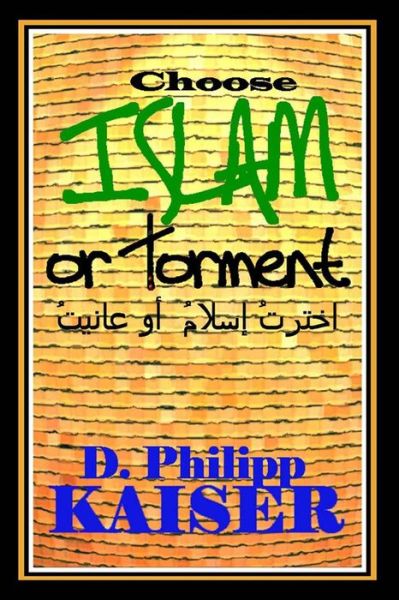 Cover for D Philipp Kaiser · Choose Islam or Torment (Pocketbok) (2014)