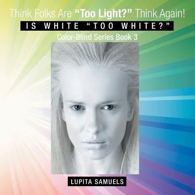Cover for Lupita Samuels · Think Folks Are Too Light? Think Again! (Paperback Bog) (2015)