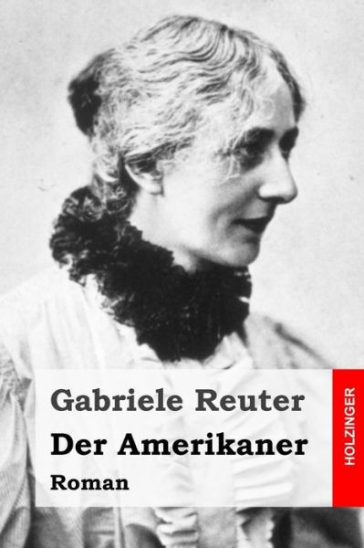 Cover for Gabriele Reuter · Der Amerikaner: Roman (Paperback Book) (2015)