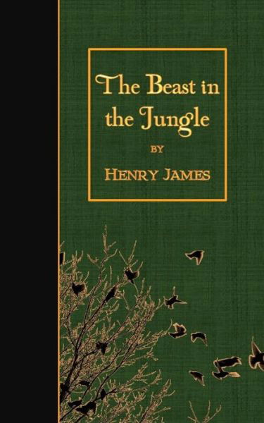 The Beast in the Jungle - Henry James - Kirjat - Createspace - 9781508604730 - tiistai 24. helmikuuta 2015