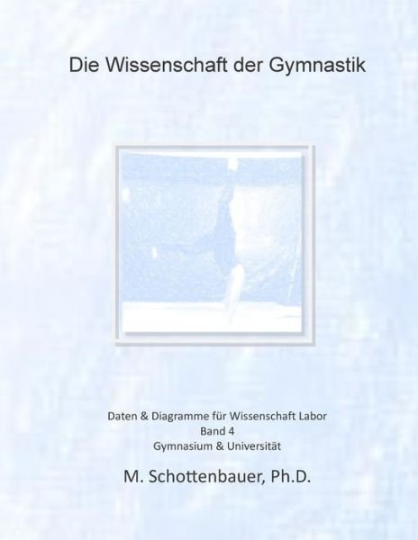 Cover for M Schottenbauer · Die Wissenschaft Der Gymnastik: Band 4: Daten &amp; Diagramme Fur Wissenschaft Labor (Paperback Bog) (2015)