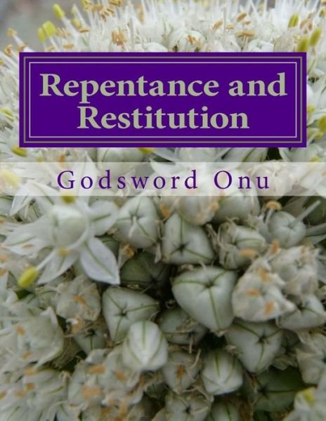 Cover for Apst Godsword Godswill Onu · Repentance and Restitution: Settling Whatever Has to Be Settled (Pocketbok) (2015)
