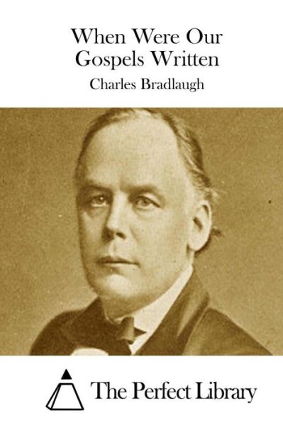 Cover for Charles Bradlaugh · When Were Our Gospels Written (Paperback Book) (2015)