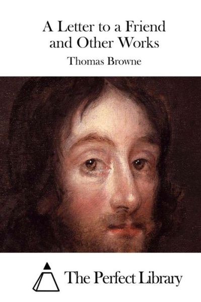 Cover for Thomas Browne · A Letter to a Friend and Other Works (Paperback Book) (2015)