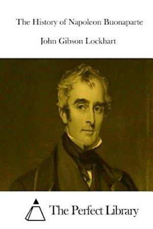 Cover for John Gibson Lockhart · The History of Napoleon Buonaparte (Paperback Book) (2015)