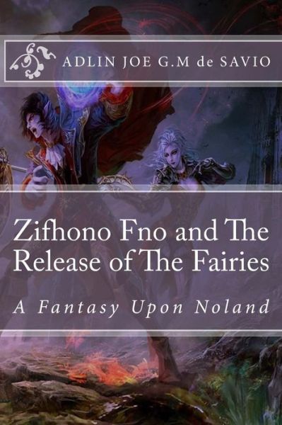 Cover for Adlin Joe G M · Zifhono Fno and the Release of the Fairies: a Fantasy Upon Noland (Paperback Book) (2015)