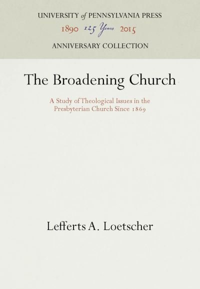 Cover for Lefferts A. Loetscher · The Broadening Church (Innbunden bok) (1954)