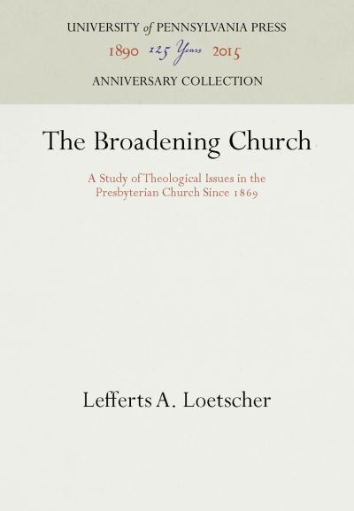 Cover for Lefferts A. Loetscher · The Broadening Church (Hardcover Book) (1954)